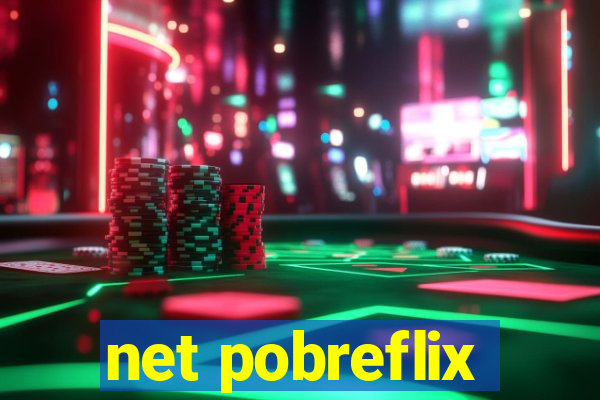 net pobreflix